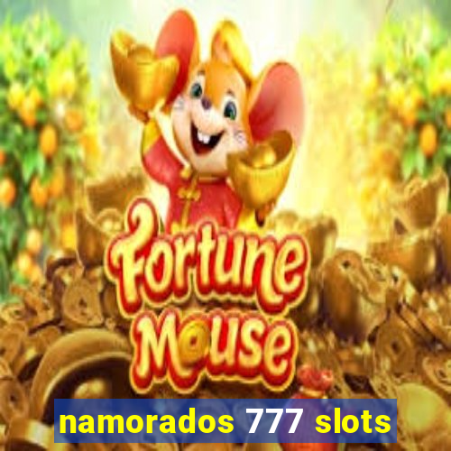 namorados 777 slots